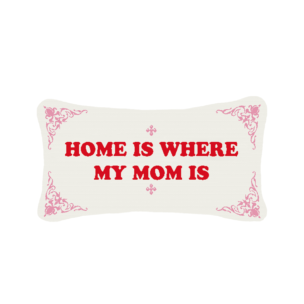 Home is Where My Mom Is Pillow